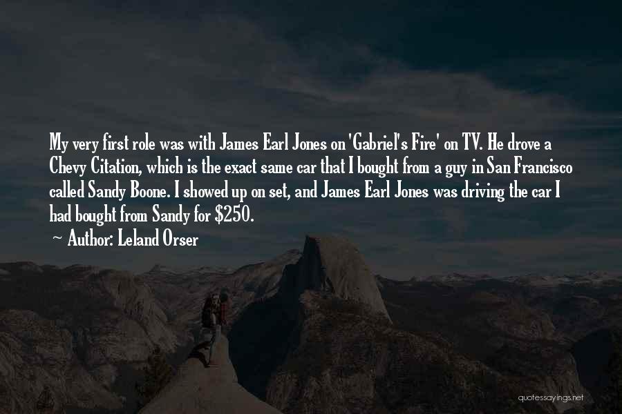 Leland Orser Quotes: My Very First Role Was With James Earl Jones On 'gabriel's Fire' On Tv. He Drove A Chevy Citation, Which