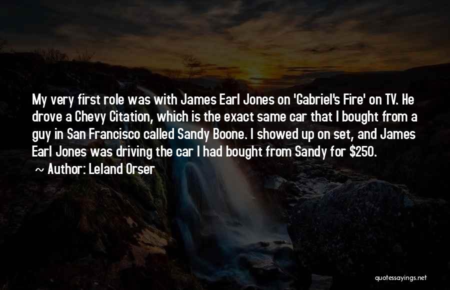 Leland Orser Quotes: My Very First Role Was With James Earl Jones On 'gabriel's Fire' On Tv. He Drove A Chevy Citation, Which