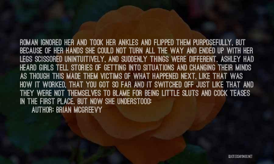 Brian McGreevy Quotes: Roman Ignored Her And Took Her Ankles And Flipped Them Purposefully, But Because Of Her Hands She Could Not Turn