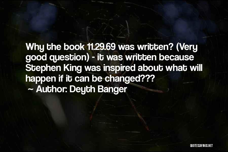Deyth Banger Quotes: Why The Book 11.29.69 Was Written? (very Good Question) - It Was Written Because Stephen King Was Inspired About What