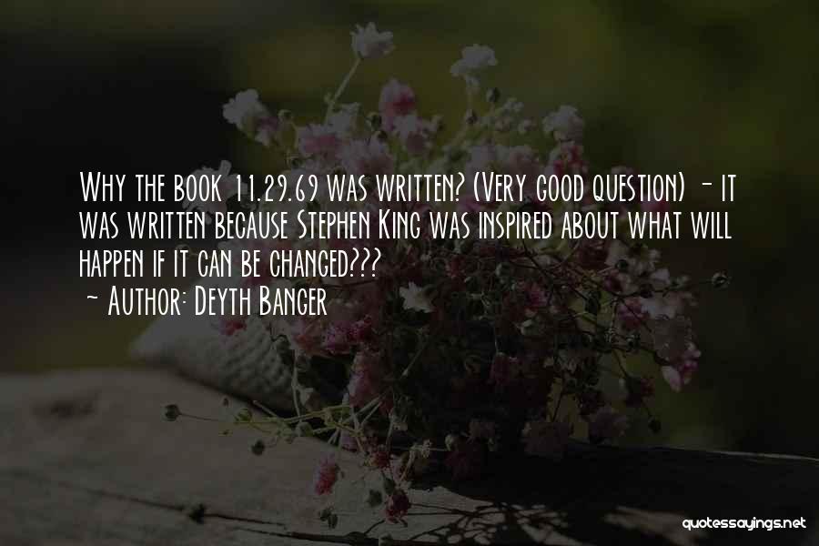 Deyth Banger Quotes: Why The Book 11.29.69 Was Written? (very Good Question) - It Was Written Because Stephen King Was Inspired About What