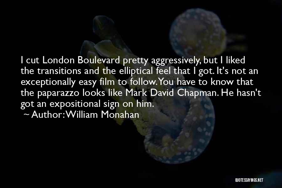 William Monahan Quotes: I Cut London Boulevard Pretty Aggressively, But I Liked The Transitions And The Elliptical Feel That I Got. It's Not