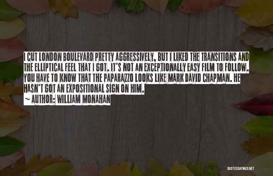 William Monahan Quotes: I Cut London Boulevard Pretty Aggressively, But I Liked The Transitions And The Elliptical Feel That I Got. It's Not