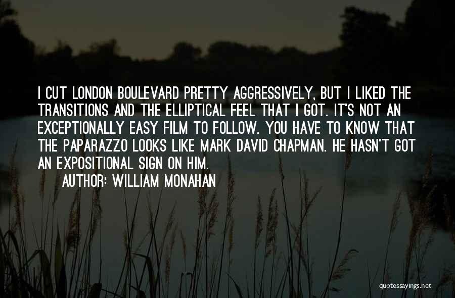 William Monahan Quotes: I Cut London Boulevard Pretty Aggressively, But I Liked The Transitions And The Elliptical Feel That I Got. It's Not