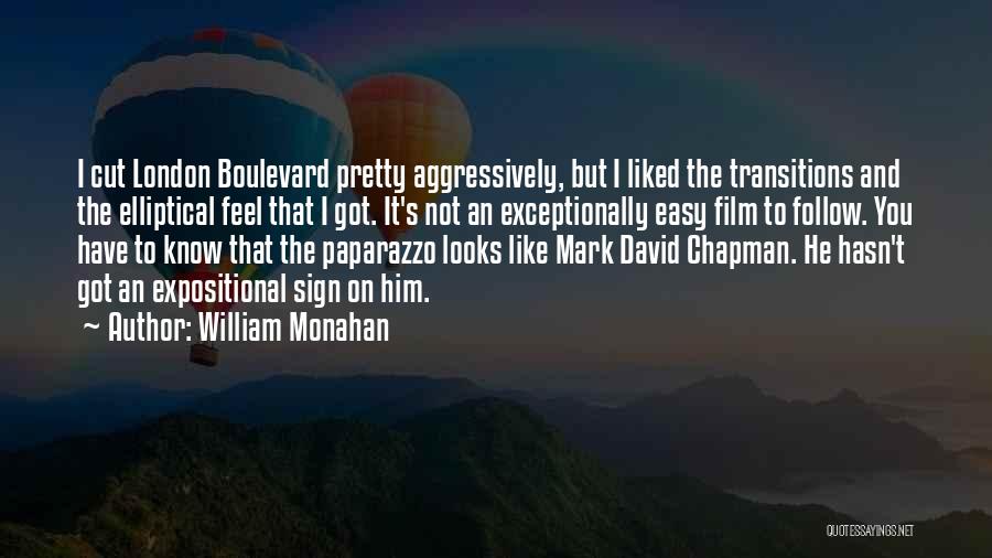 William Monahan Quotes: I Cut London Boulevard Pretty Aggressively, But I Liked The Transitions And The Elliptical Feel That I Got. It's Not