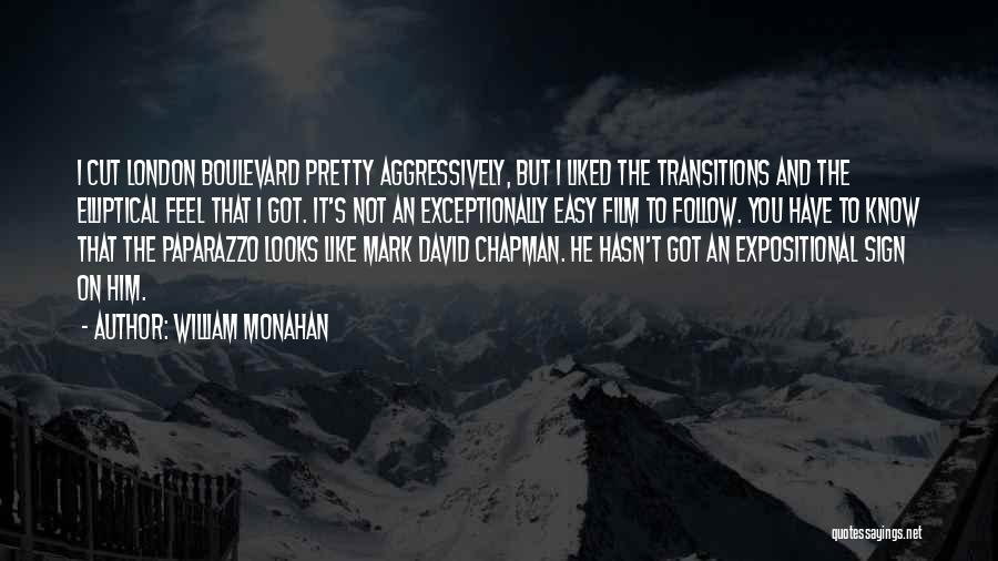 William Monahan Quotes: I Cut London Boulevard Pretty Aggressively, But I Liked The Transitions And The Elliptical Feel That I Got. It's Not