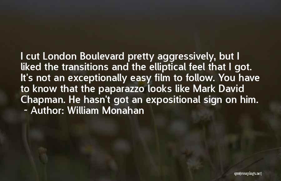 William Monahan Quotes: I Cut London Boulevard Pretty Aggressively, But I Liked The Transitions And The Elliptical Feel That I Got. It's Not