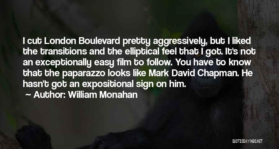 William Monahan Quotes: I Cut London Boulevard Pretty Aggressively, But I Liked The Transitions And The Elliptical Feel That I Got. It's Not