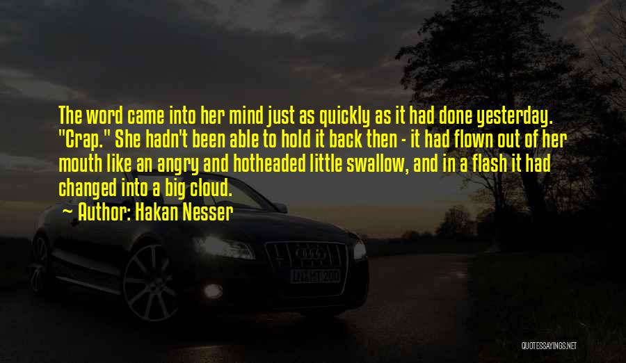 Hakan Nesser Quotes: The Word Came Into Her Mind Just As Quickly As It Had Done Yesterday. Crap. She Hadn't Been Able To
