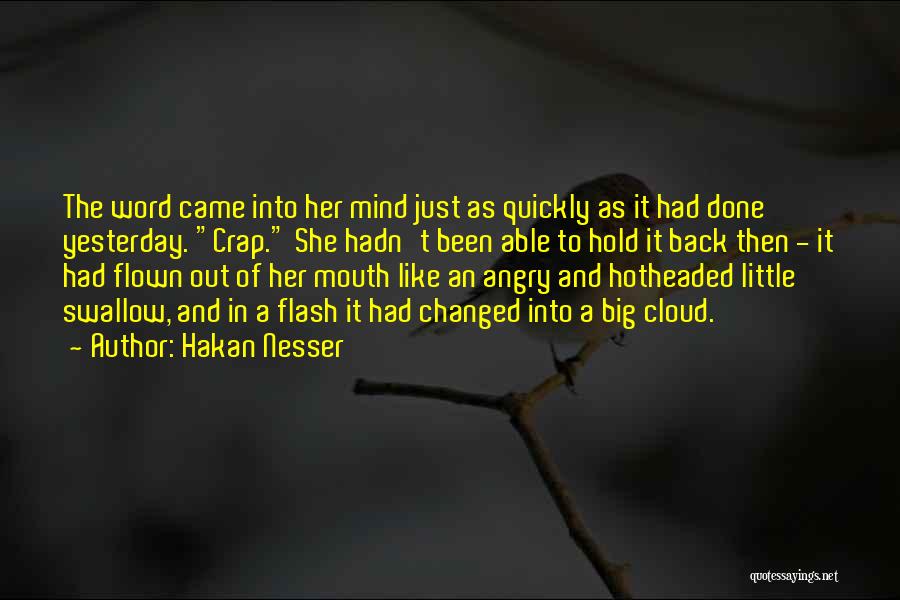 Hakan Nesser Quotes: The Word Came Into Her Mind Just As Quickly As It Had Done Yesterday. Crap. She Hadn't Been Able To