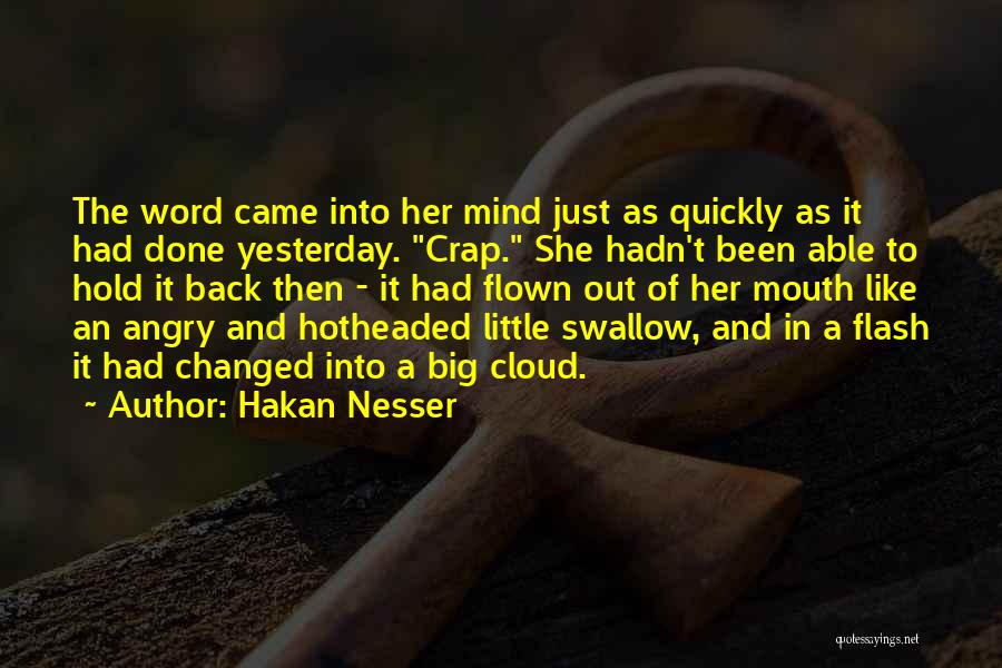 Hakan Nesser Quotes: The Word Came Into Her Mind Just As Quickly As It Had Done Yesterday. Crap. She Hadn't Been Able To