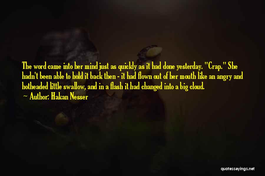Hakan Nesser Quotes: The Word Came Into Her Mind Just As Quickly As It Had Done Yesterday. Crap. She Hadn't Been Able To