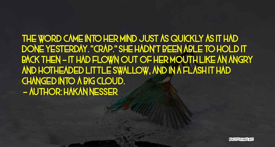 Hakan Nesser Quotes: The Word Came Into Her Mind Just As Quickly As It Had Done Yesterday. Crap. She Hadn't Been Able To