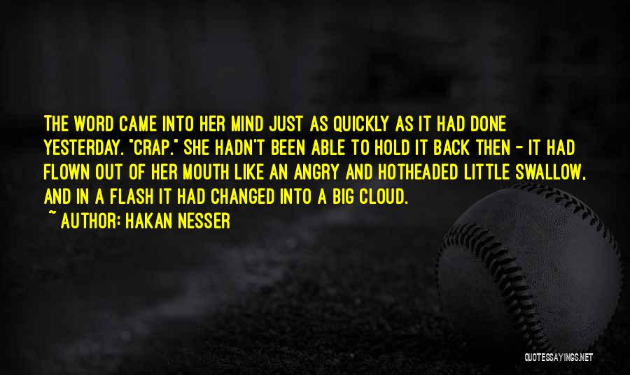 Hakan Nesser Quotes: The Word Came Into Her Mind Just As Quickly As It Had Done Yesterday. Crap. She Hadn't Been Able To