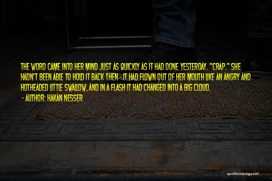 Hakan Nesser Quotes: The Word Came Into Her Mind Just As Quickly As It Had Done Yesterday. Crap. She Hadn't Been Able To
