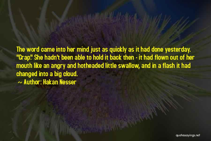 Hakan Nesser Quotes: The Word Came Into Her Mind Just As Quickly As It Had Done Yesterday. Crap. She Hadn't Been Able To