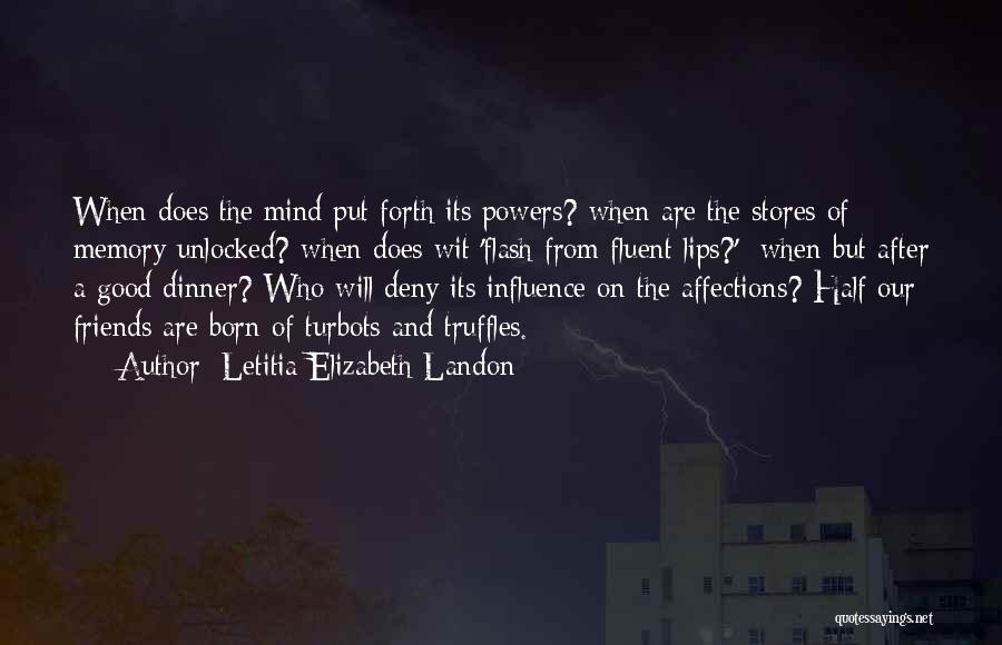 Letitia Elizabeth Landon Quotes: When Does The Mind Put Forth Its Powers? When Are The Stores Of Memory Unlocked? When Does Wit 'flash From