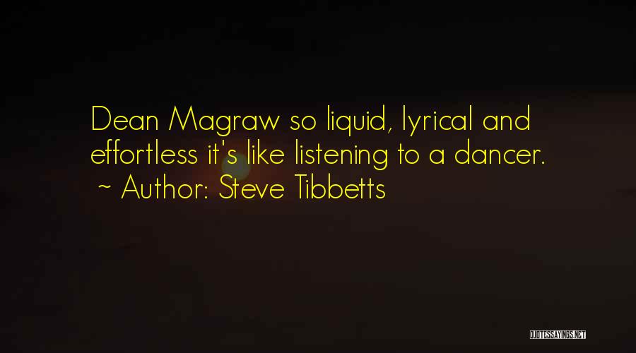 Steve Tibbetts Quotes: Dean Magraw So Liquid, Lyrical And Effortless It's Like Listening To A Dancer.