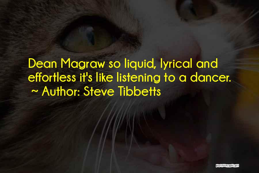 Steve Tibbetts Quotes: Dean Magraw So Liquid, Lyrical And Effortless It's Like Listening To A Dancer.