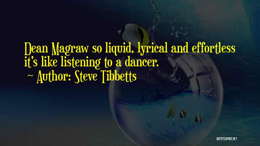 Steve Tibbetts Quotes: Dean Magraw So Liquid, Lyrical And Effortless It's Like Listening To A Dancer.