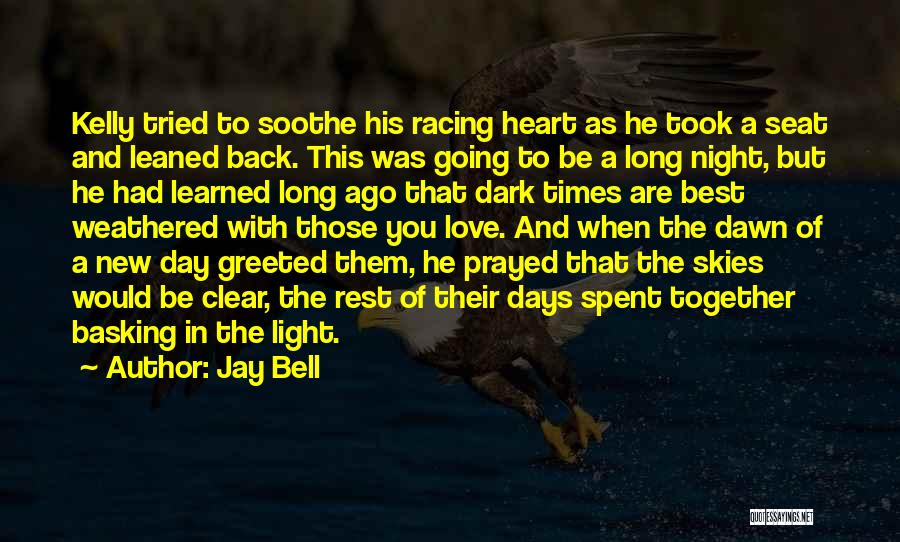 Jay Bell Quotes: Kelly Tried To Soothe His Racing Heart As He Took A Seat And Leaned Back. This Was Going To Be