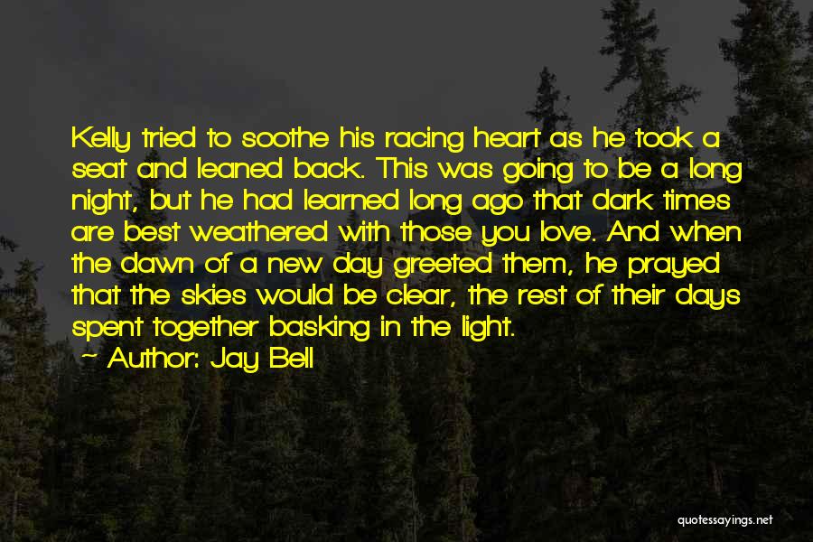 Jay Bell Quotes: Kelly Tried To Soothe His Racing Heart As He Took A Seat And Leaned Back. This Was Going To Be