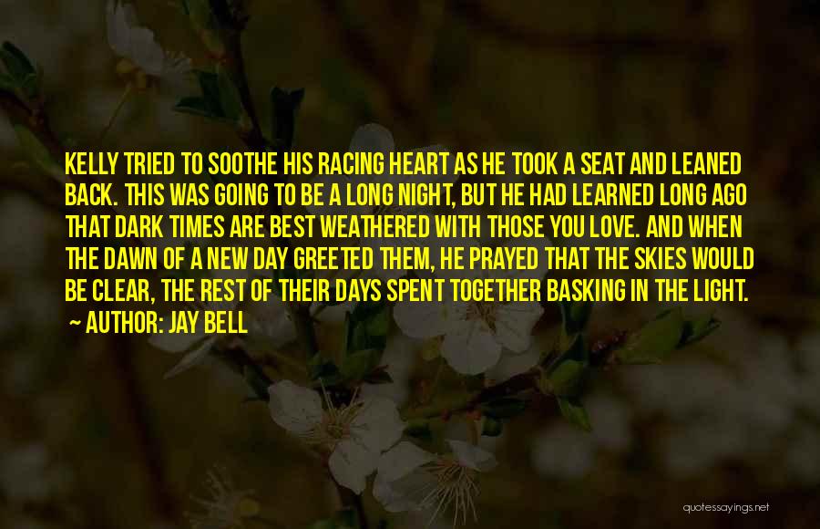 Jay Bell Quotes: Kelly Tried To Soothe His Racing Heart As He Took A Seat And Leaned Back. This Was Going To Be