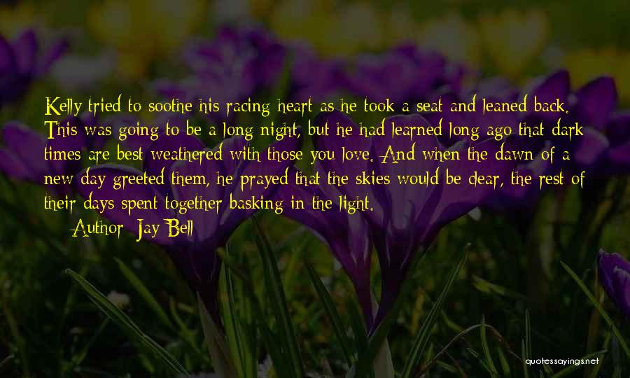 Jay Bell Quotes: Kelly Tried To Soothe His Racing Heart As He Took A Seat And Leaned Back. This Was Going To Be