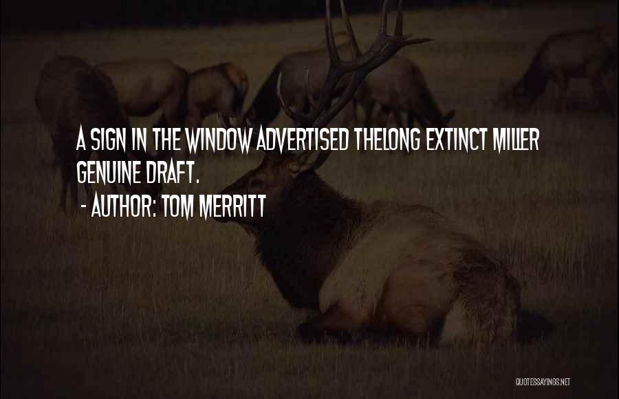 Tom Merritt Quotes: A Sign In The Window Advertised Thelong Extinct Miller Genuine Draft.