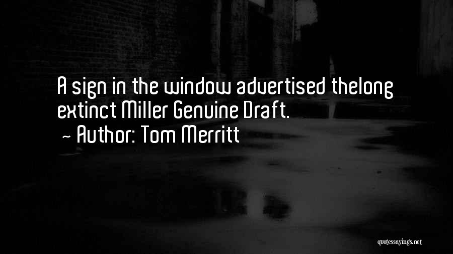 Tom Merritt Quotes: A Sign In The Window Advertised Thelong Extinct Miller Genuine Draft.