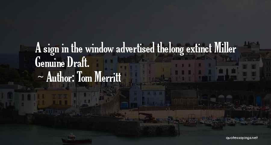 Tom Merritt Quotes: A Sign In The Window Advertised Thelong Extinct Miller Genuine Draft.