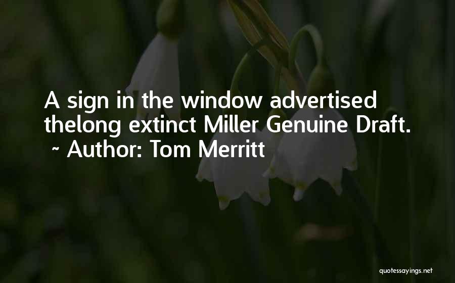 Tom Merritt Quotes: A Sign In The Window Advertised Thelong Extinct Miller Genuine Draft.