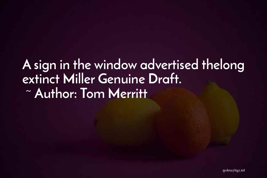 Tom Merritt Quotes: A Sign In The Window Advertised Thelong Extinct Miller Genuine Draft.