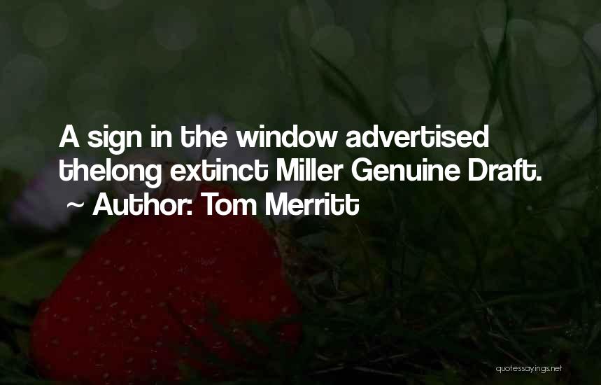 Tom Merritt Quotes: A Sign In The Window Advertised Thelong Extinct Miller Genuine Draft.