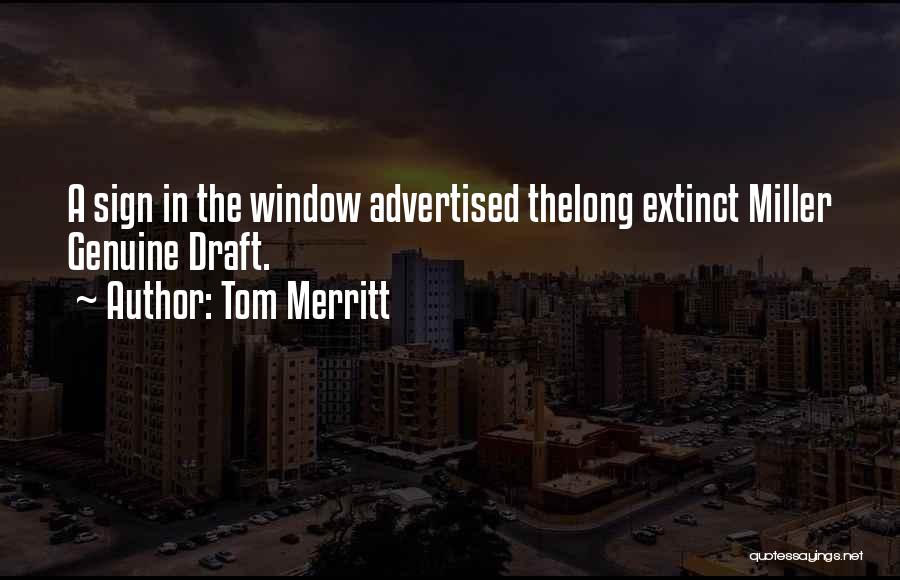 Tom Merritt Quotes: A Sign In The Window Advertised Thelong Extinct Miller Genuine Draft.