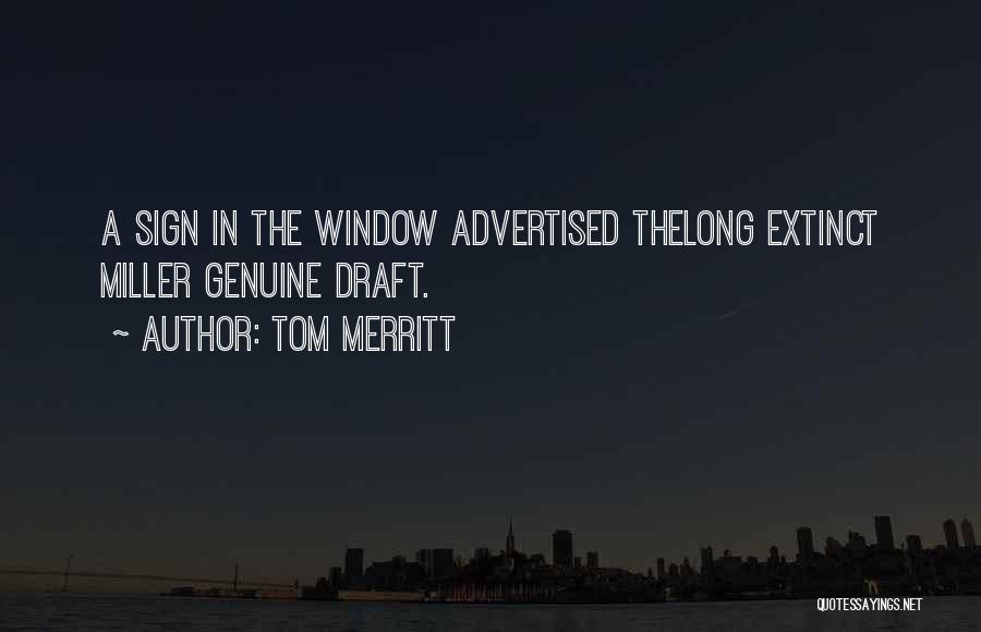 Tom Merritt Quotes: A Sign In The Window Advertised Thelong Extinct Miller Genuine Draft.