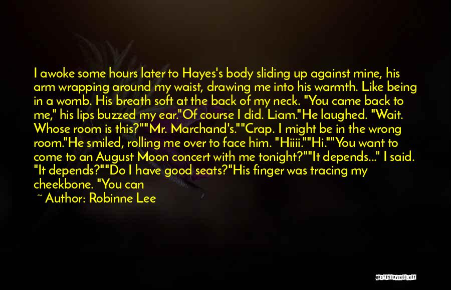 Robinne Lee Quotes: I Awoke Some Hours Later To Hayes's Body Sliding Up Against Mine, His Arm Wrapping Around My Waist, Drawing Me