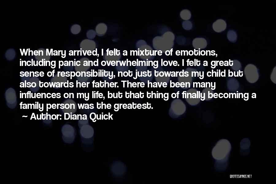 Diana Quick Quotes: When Mary Arrived, I Felt A Mixture Of Emotions, Including Panic And Overwhelming Love. I Felt A Great Sense Of