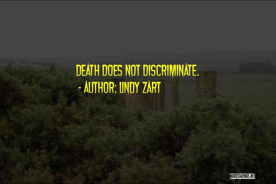 Lindy Zart Quotes: Death Does Not Discriminate.