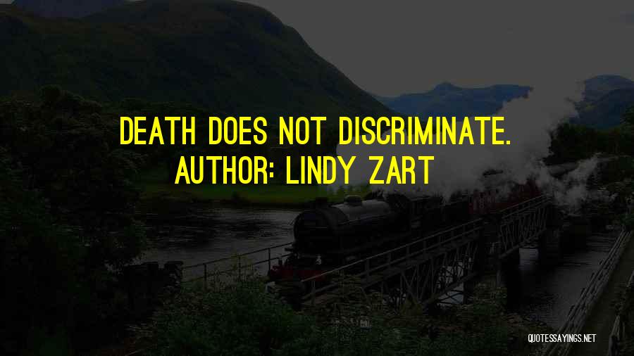 Lindy Zart Quotes: Death Does Not Discriminate.