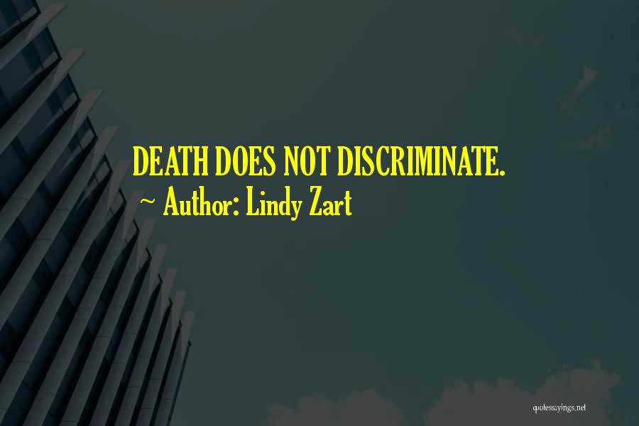 Lindy Zart Quotes: Death Does Not Discriminate.