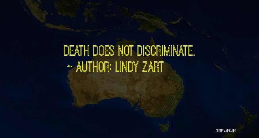 Lindy Zart Quotes: Death Does Not Discriminate.