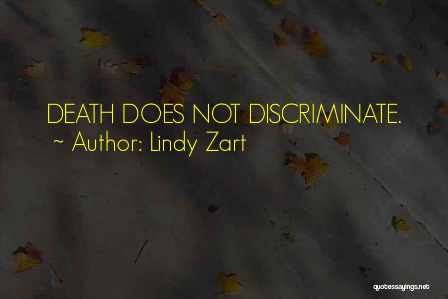 Lindy Zart Quotes: Death Does Not Discriminate.