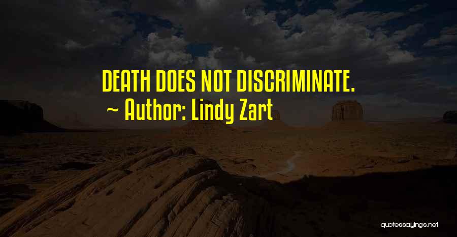 Lindy Zart Quotes: Death Does Not Discriminate.