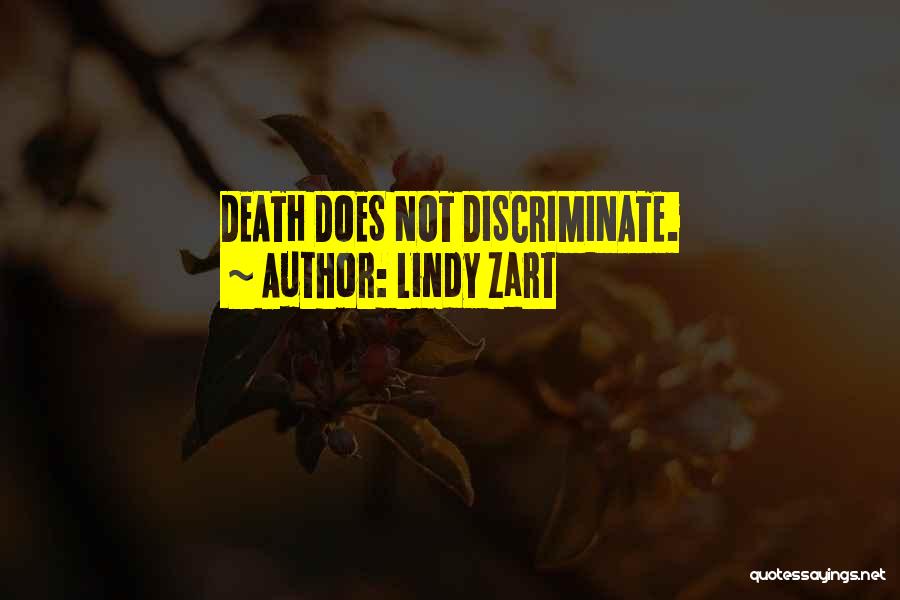 Lindy Zart Quotes: Death Does Not Discriminate.