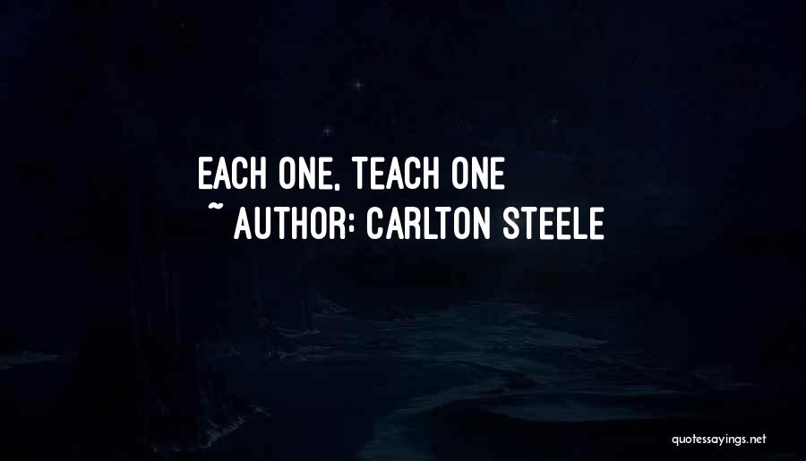 Carlton Steele Quotes: Each One, Teach One