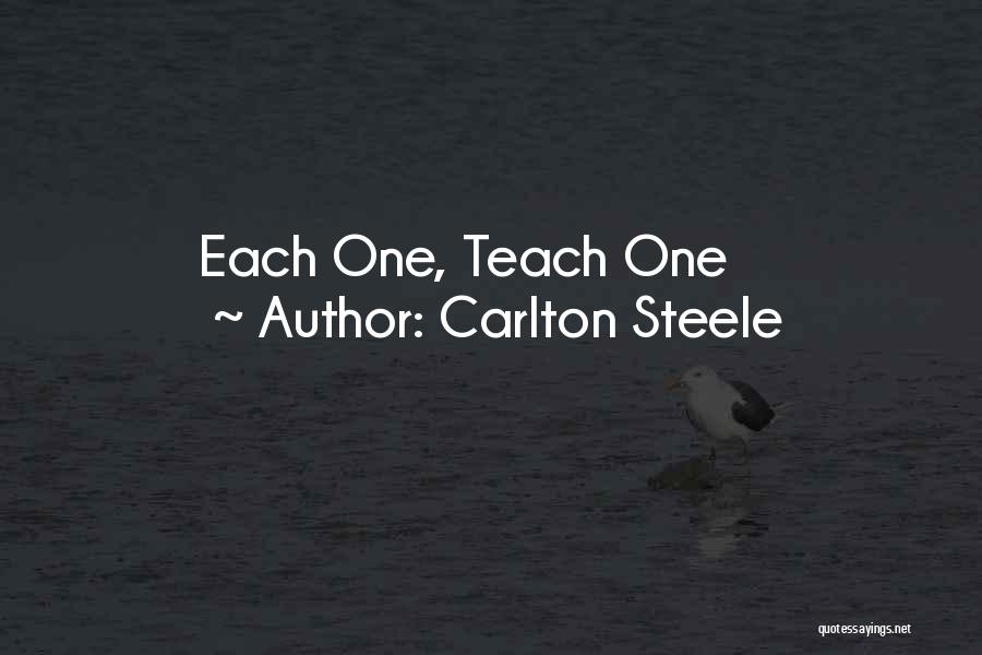 Carlton Steele Quotes: Each One, Teach One