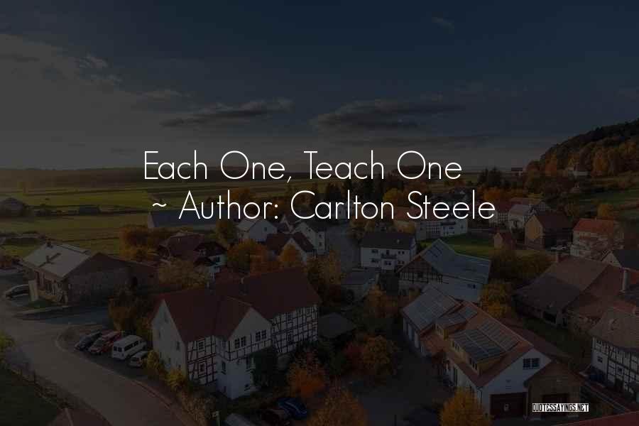 Carlton Steele Quotes: Each One, Teach One