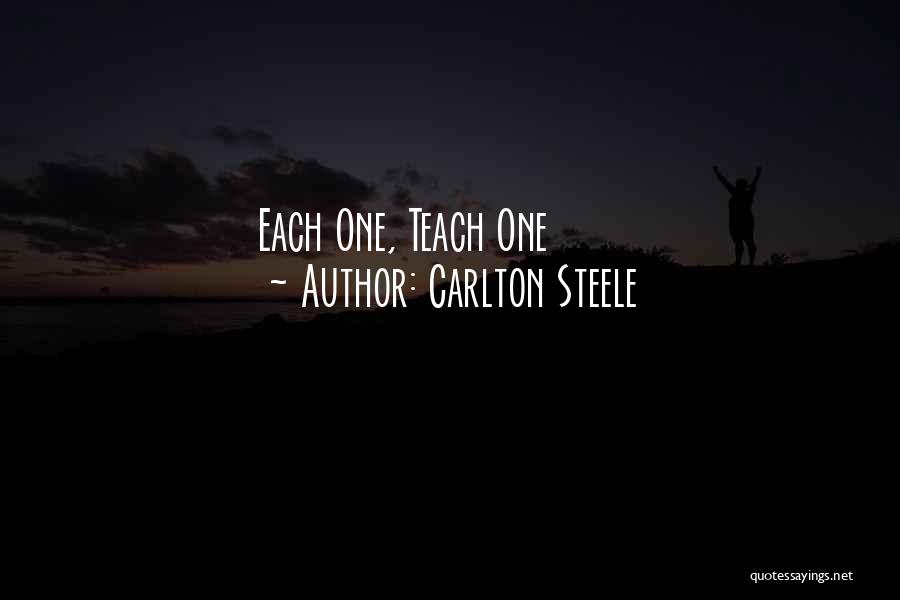 Carlton Steele Quotes: Each One, Teach One