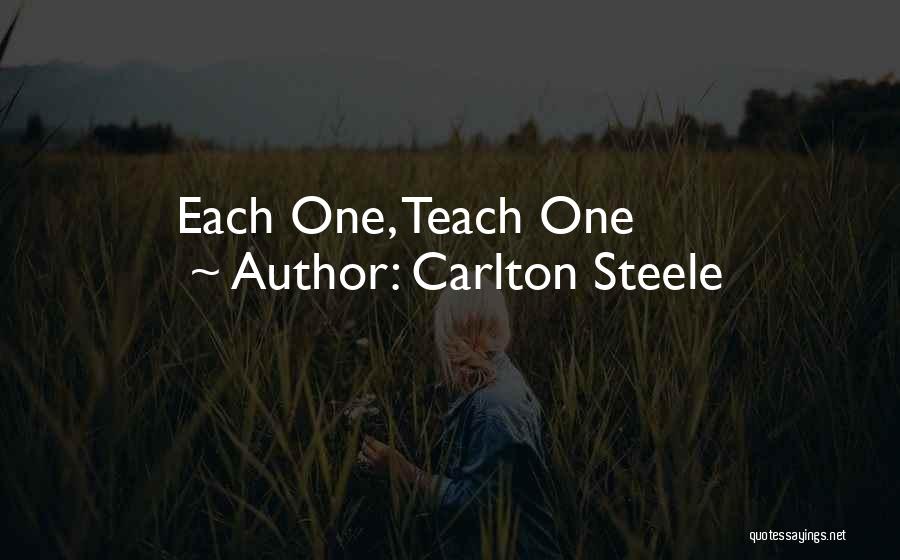 Carlton Steele Quotes: Each One, Teach One